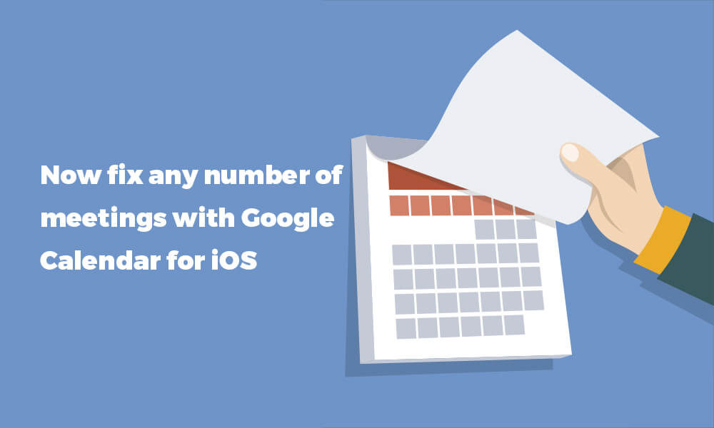 Now Fix any Number of Meetings with Google Calendar for iOS | Mail Hub